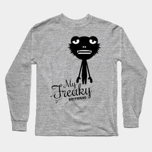 My freaky boyfriend Long Sleeve T-Shirt